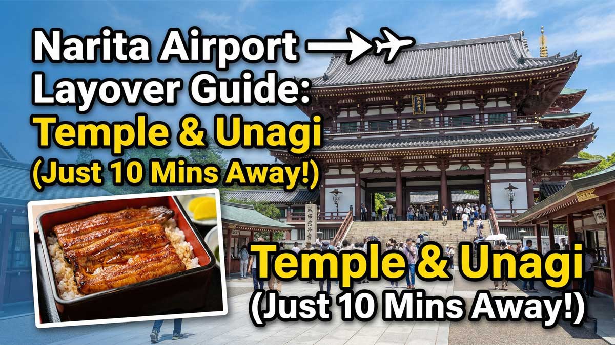 Narita Airport layover guide thumbnail featuring the large gate of Naritasan Shinshoji Temple and a delicious box of Unagi (grilled eel), with text: Temple & Unagi Just 10 Mins Away